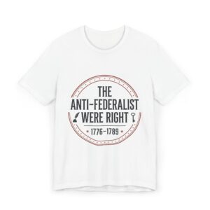 Anti-Federalist Vintage T-Shirt — “The Anti-Federalist Were Right 1776–1789”