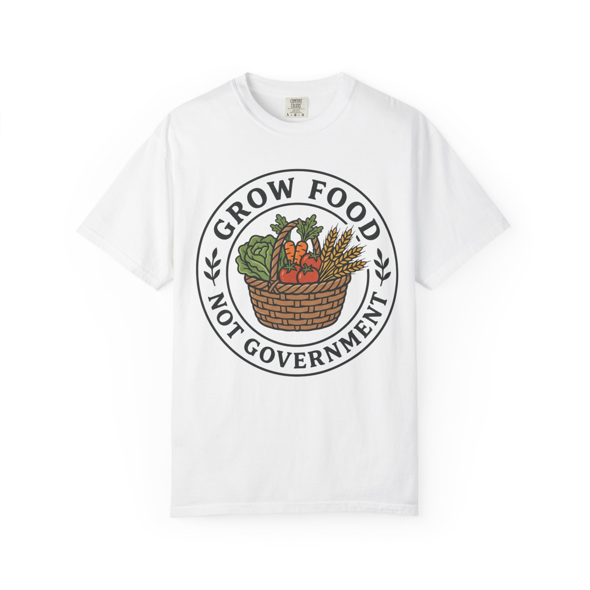 T-Shirt — "Grow Food Not Government" Garden Basket Organic Gardening Tee