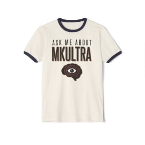 Ask Me About MKULTRA Ringer T-Shirt