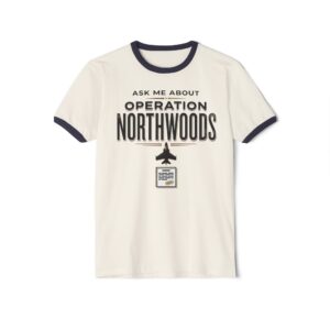 Ask Me About Operation Northwoods Ringer T-Shirt