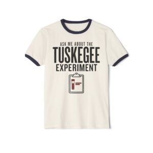 Ask Me About the Tuskegee Experiment Ringer T-Shirt