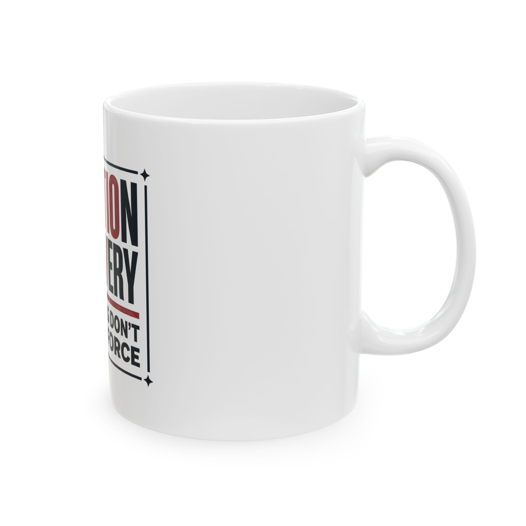 Taxation Is Slavery Ceramic Mug — "Good Ideas Don't Require Force" Political Coffee Cup - Image 4