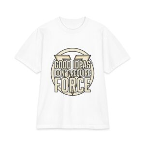 Good Ideas Don't Require Force T-Shirt — Retro Motivational Graphic Tee