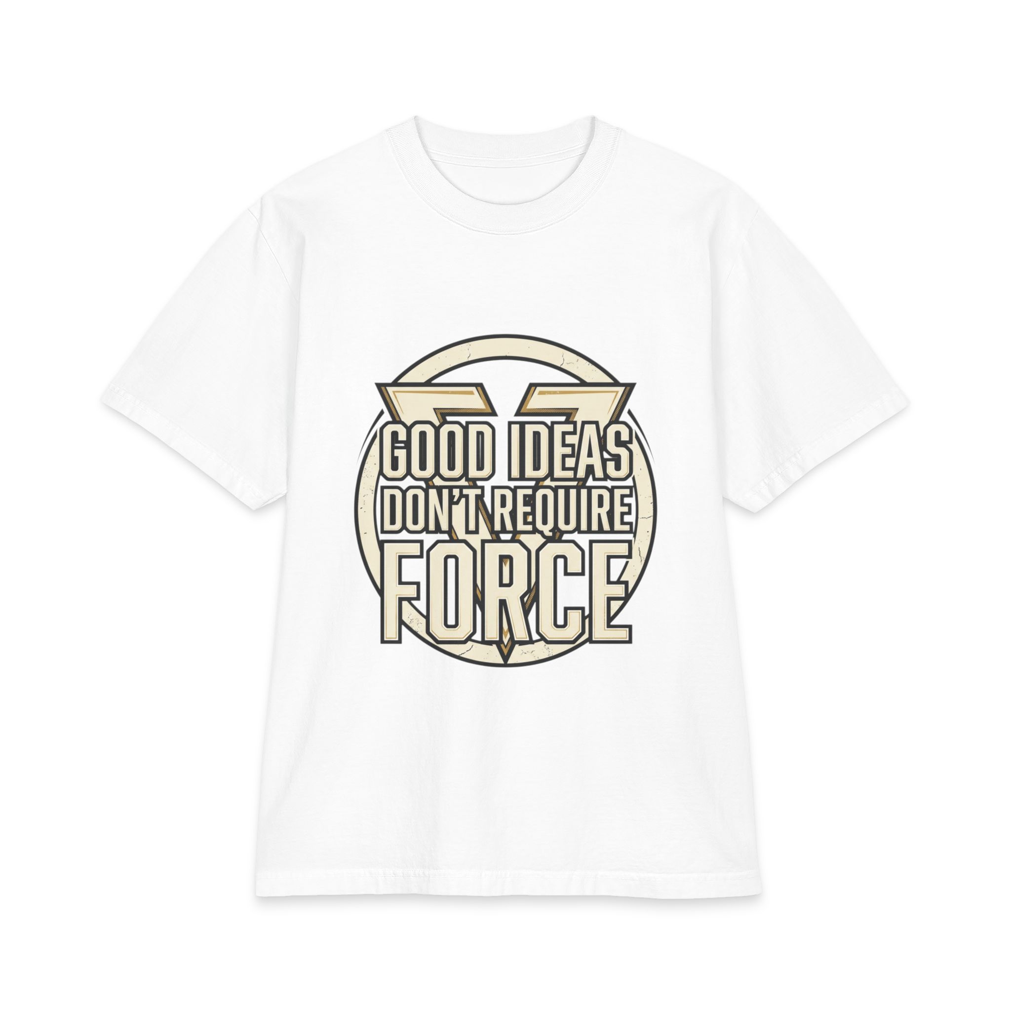 Good Ideas Don't Require Force T-Shirt — Retro Motivational Graphic Tee