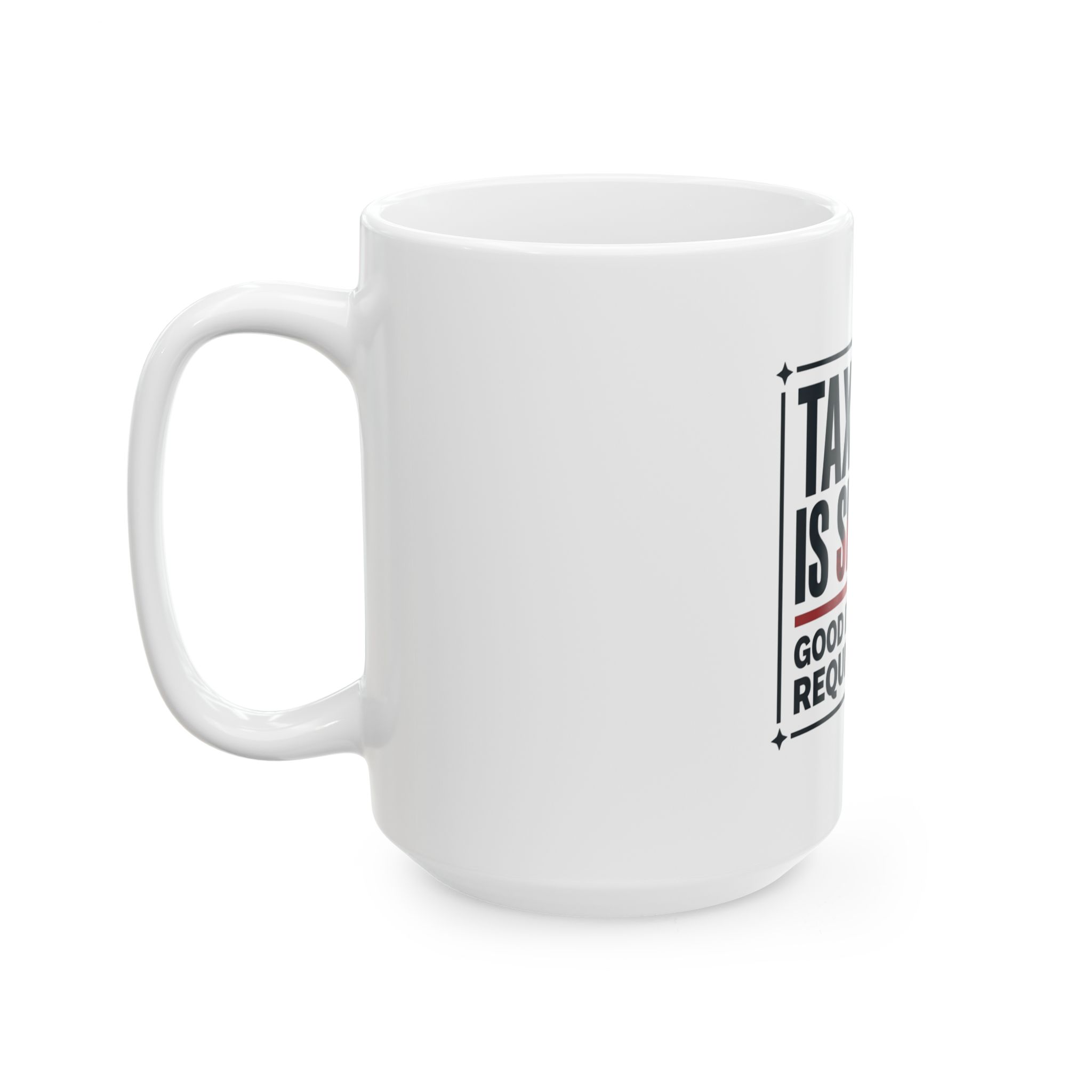 Taxation Is Slavery Ceramic Mug — "Good Ideas Don't Require Force" Political Coffee Cup - Image 7