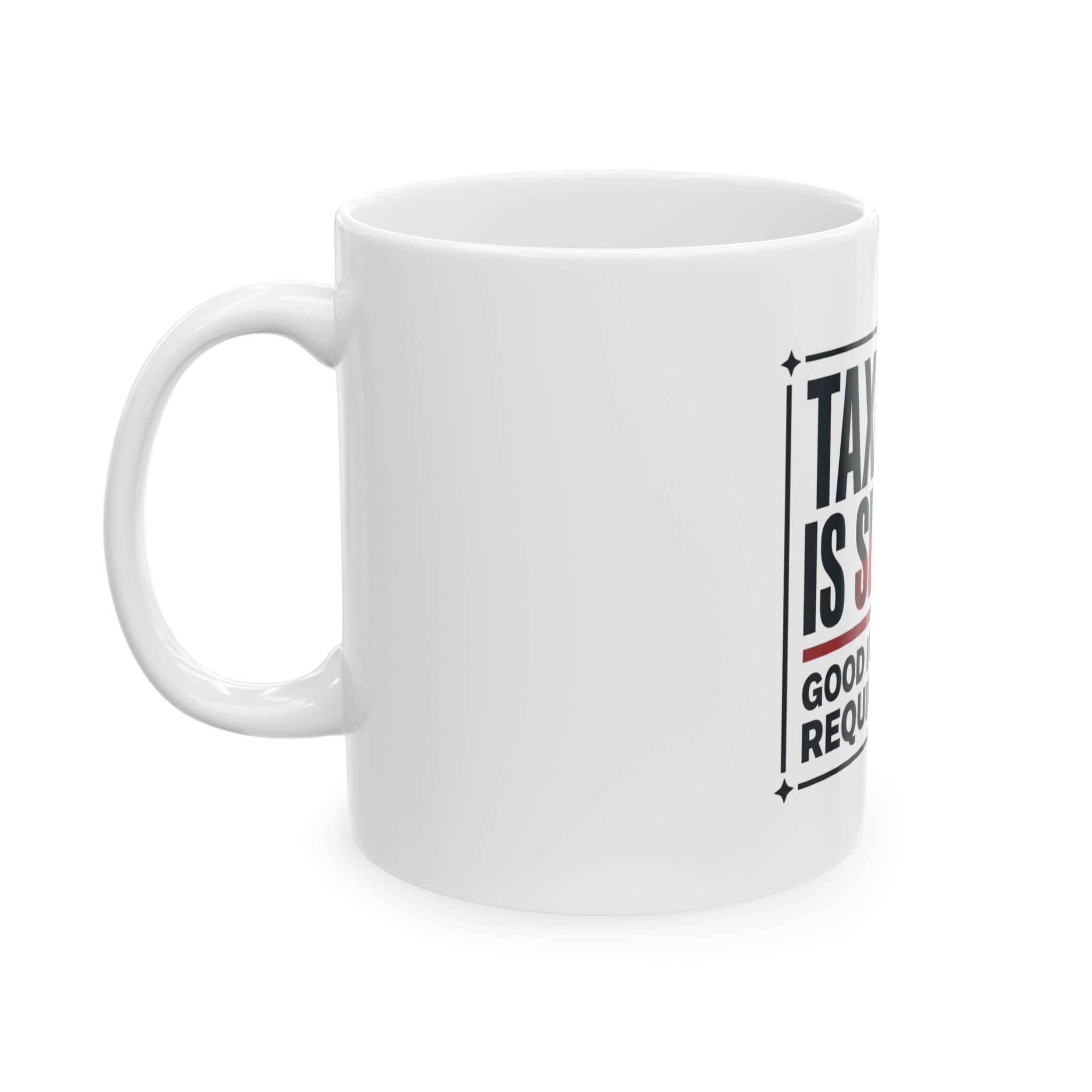 Taxation Is Slavery Ceramic Mug — "Good Ideas Don't Require Force" Political Coffee Cup - Image 3