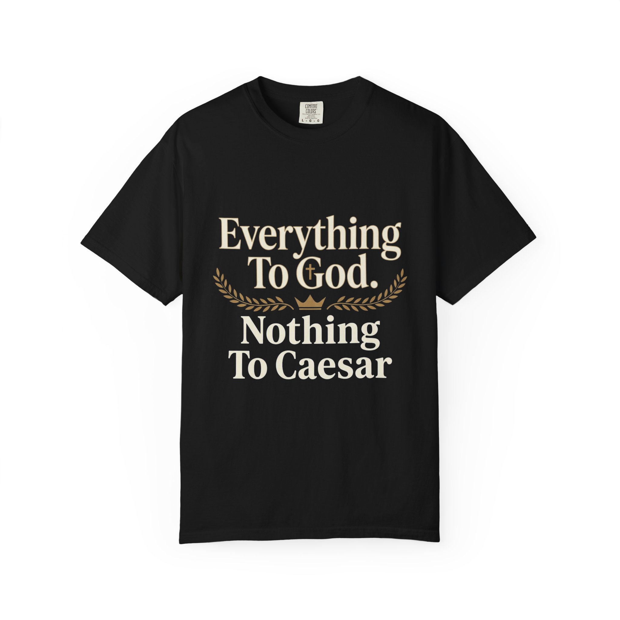 Faith Statement T-Shirt — "Everything to God, Nothing to Caesar" Religious Graphic Tee - Image 49