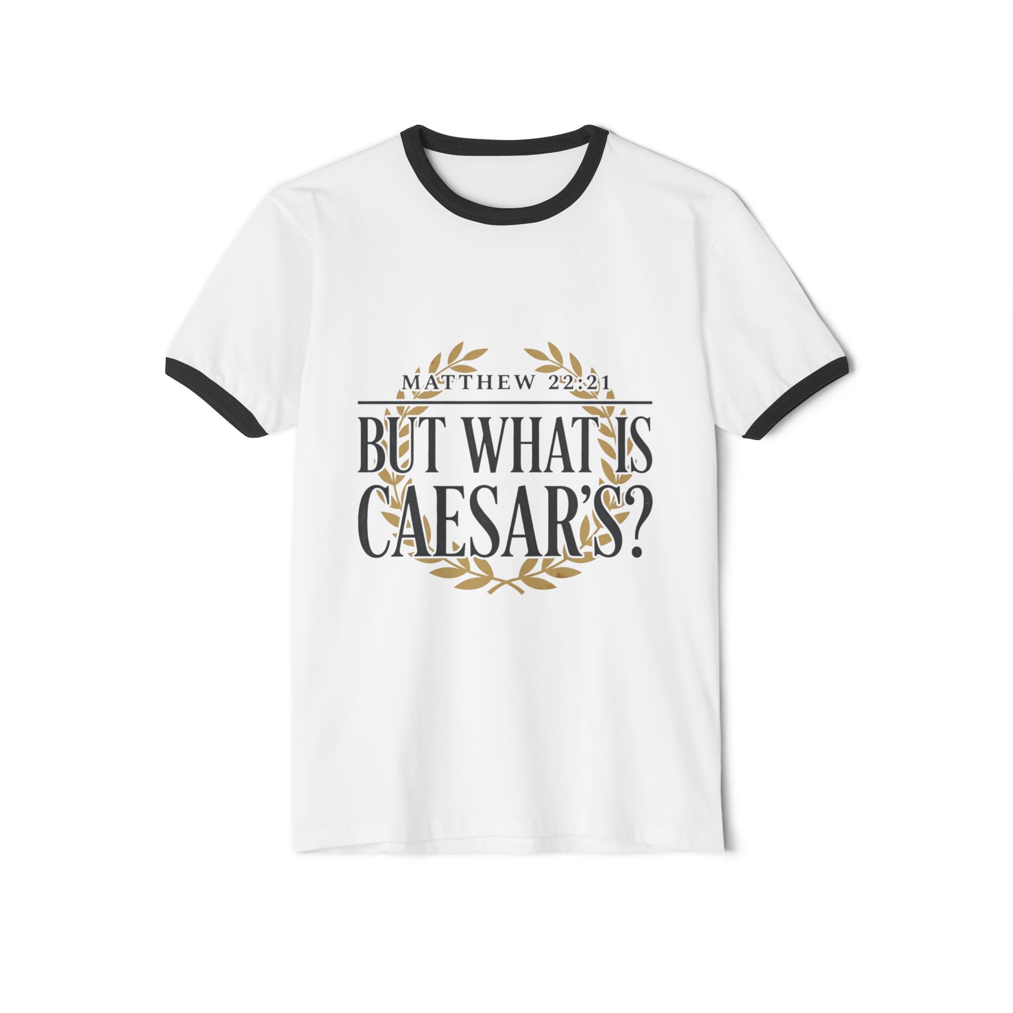 But What Is Caesar’s? — Matthew 22:21 Ringer T-Shirt - Image 13