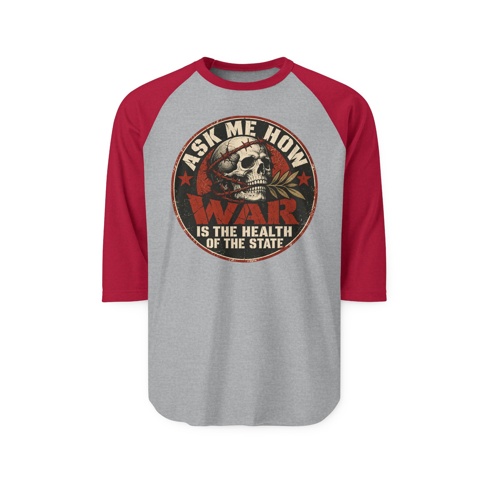 Heather Grey raglan shirt with Heather Red three-quarter sleeves printed with a circular badge with a skull holding an olive branch, red stars and the words “Ask me how war is the health of the State”.