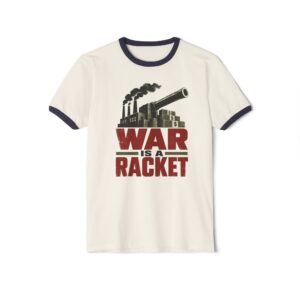 Natural ringer T-shirt with Midnight Navy trim printed with factory smokestacks and a cannon over stacks of cash above the words “War is a racket”.
