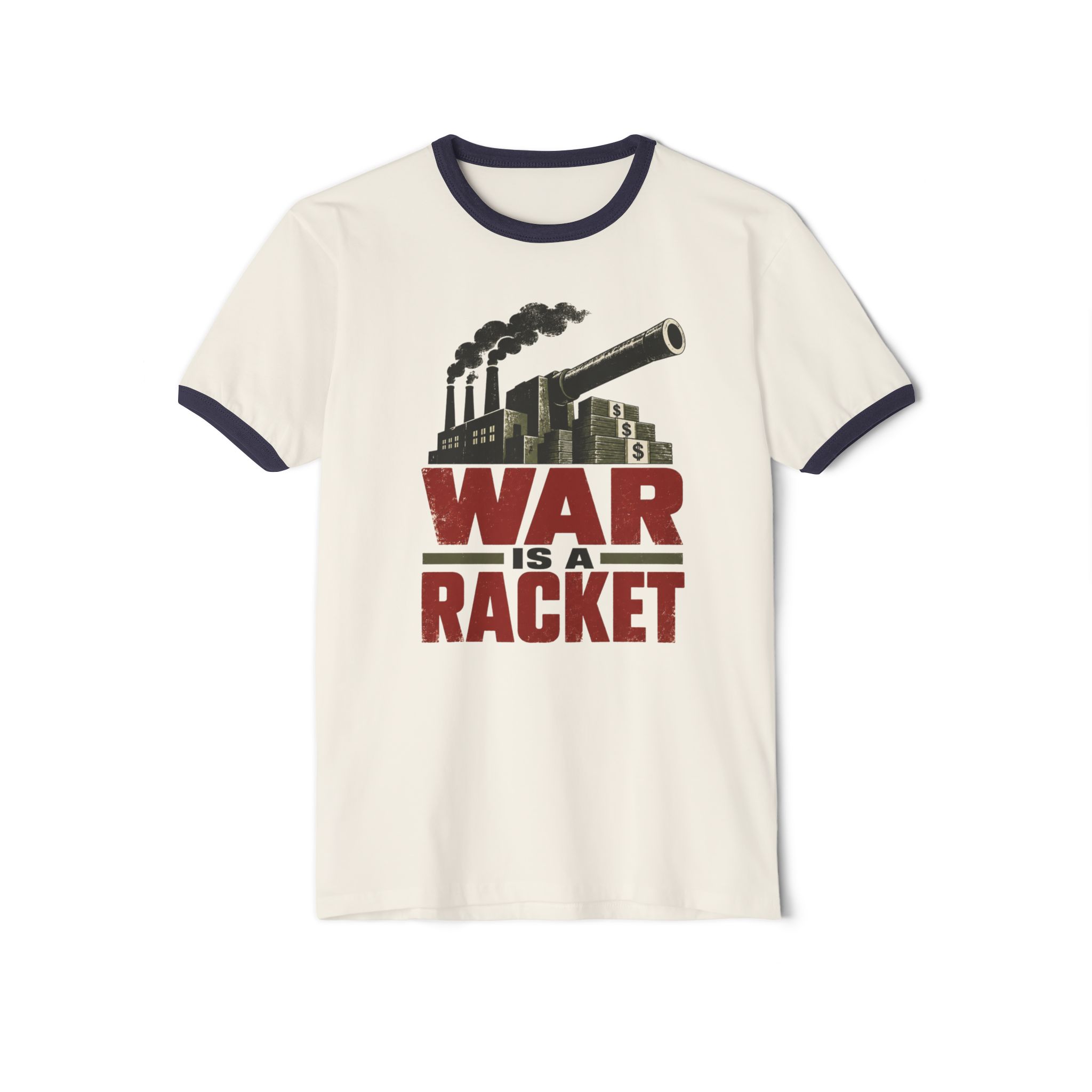 Natural ringer T-shirt with Midnight Navy trim printed with factory smokestacks and a cannon over stacks of cash above the words “War is a racket”.