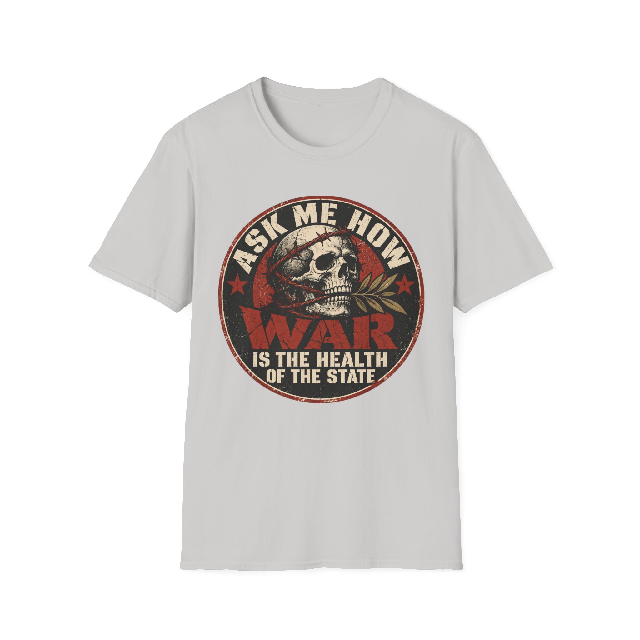Ice Grey T-shirt printed with a circular badge with a skull holding an olive branch, red stars and the words “Ask me how war is the health of the State”.