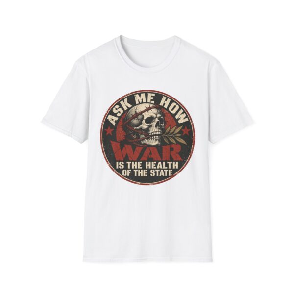 White T-shirt with a round badge: a skull holding an olive sprig and Ask Me How War Is the Health of the State.