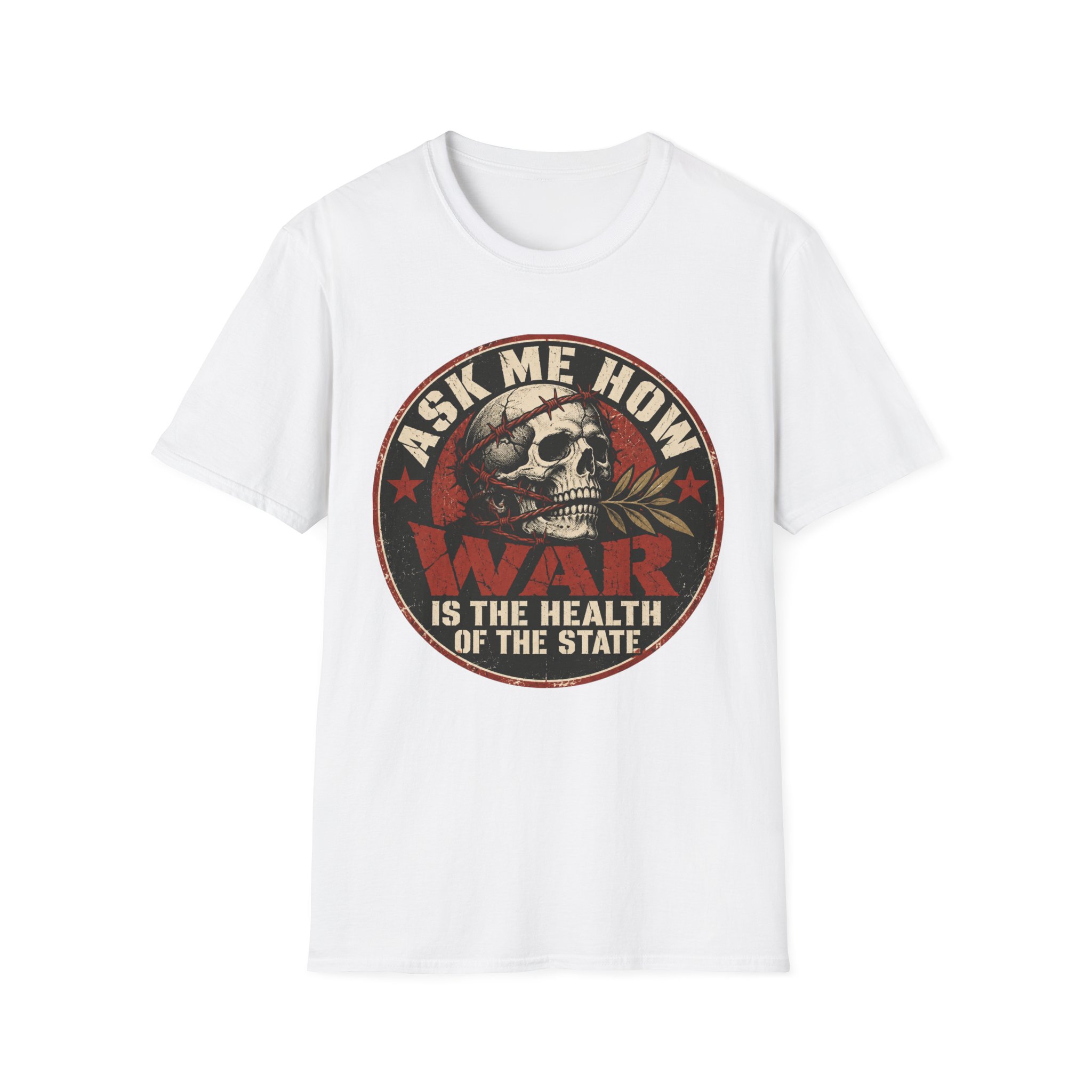 White T-shirt printed with a circular badge with a skull holding an olive branch, red stars and the words “Ask me how war is the health of the State”.