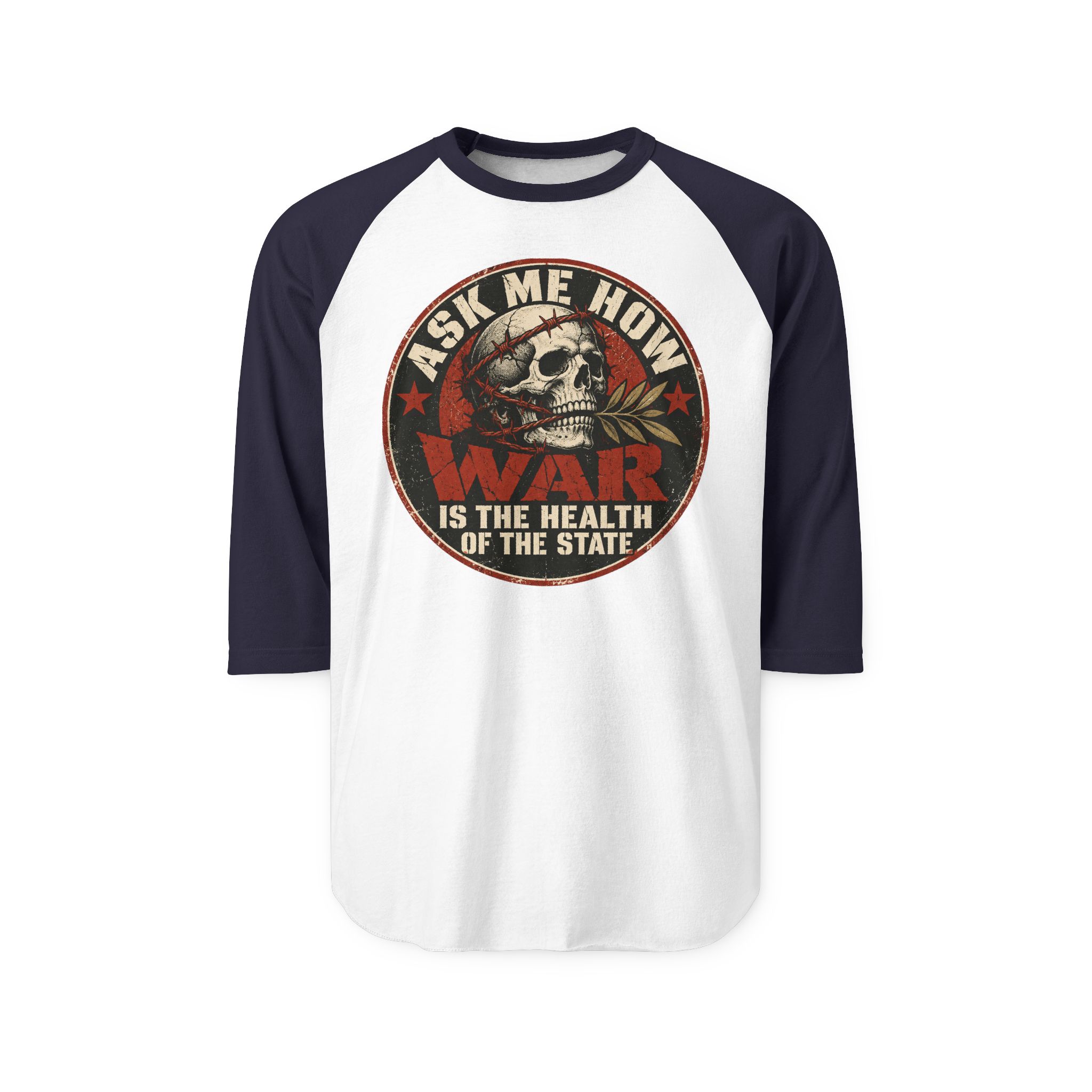 White raglan shirt with Navy three-quarter sleeves printed with a circular badge with a skull holding an olive branch, red stars and the words “Ask me how war is the health of the State”.