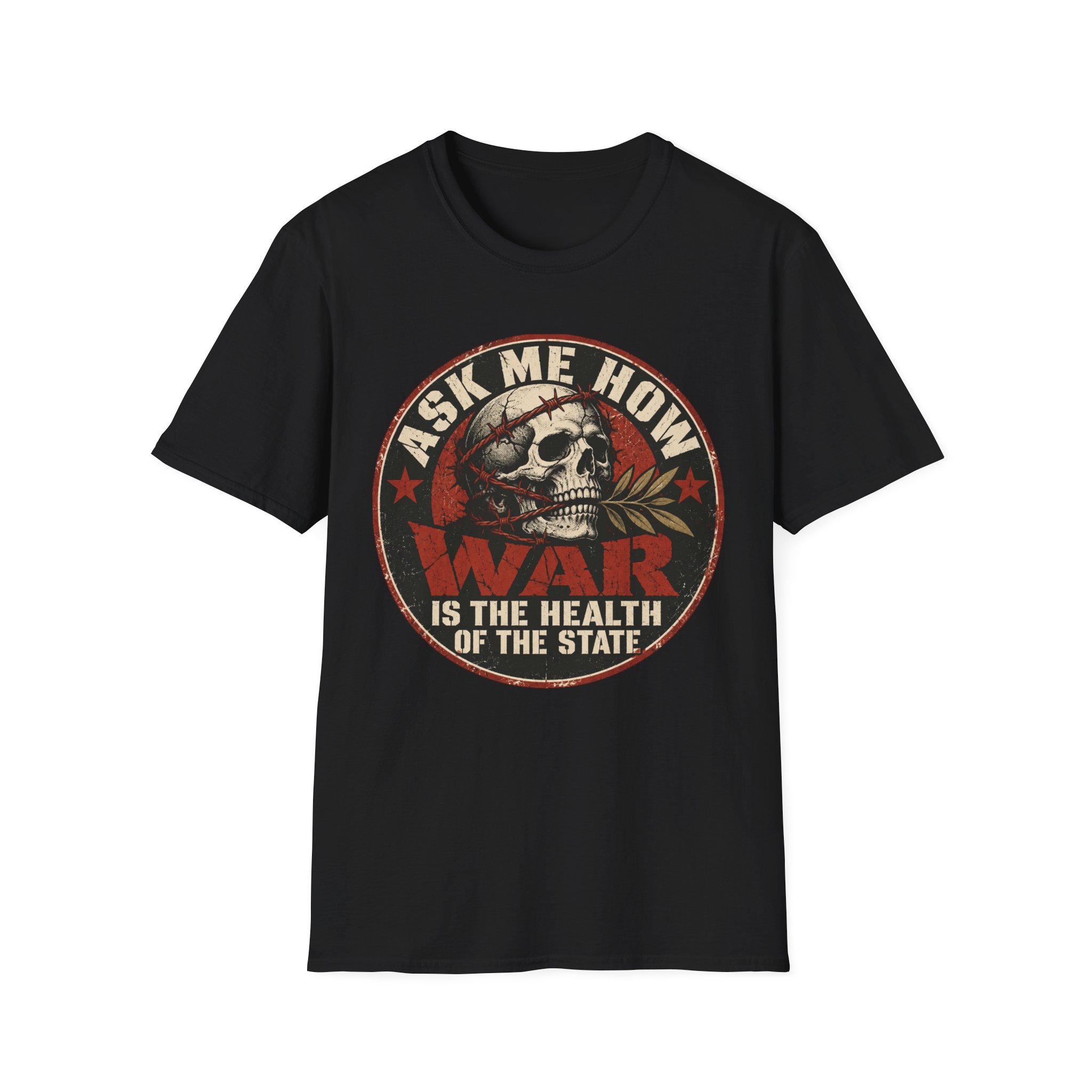 Black T-shirt printed with a circular badge with a skull holding an olive branch, red stars and the words “Ask me how war is the health of the State”.