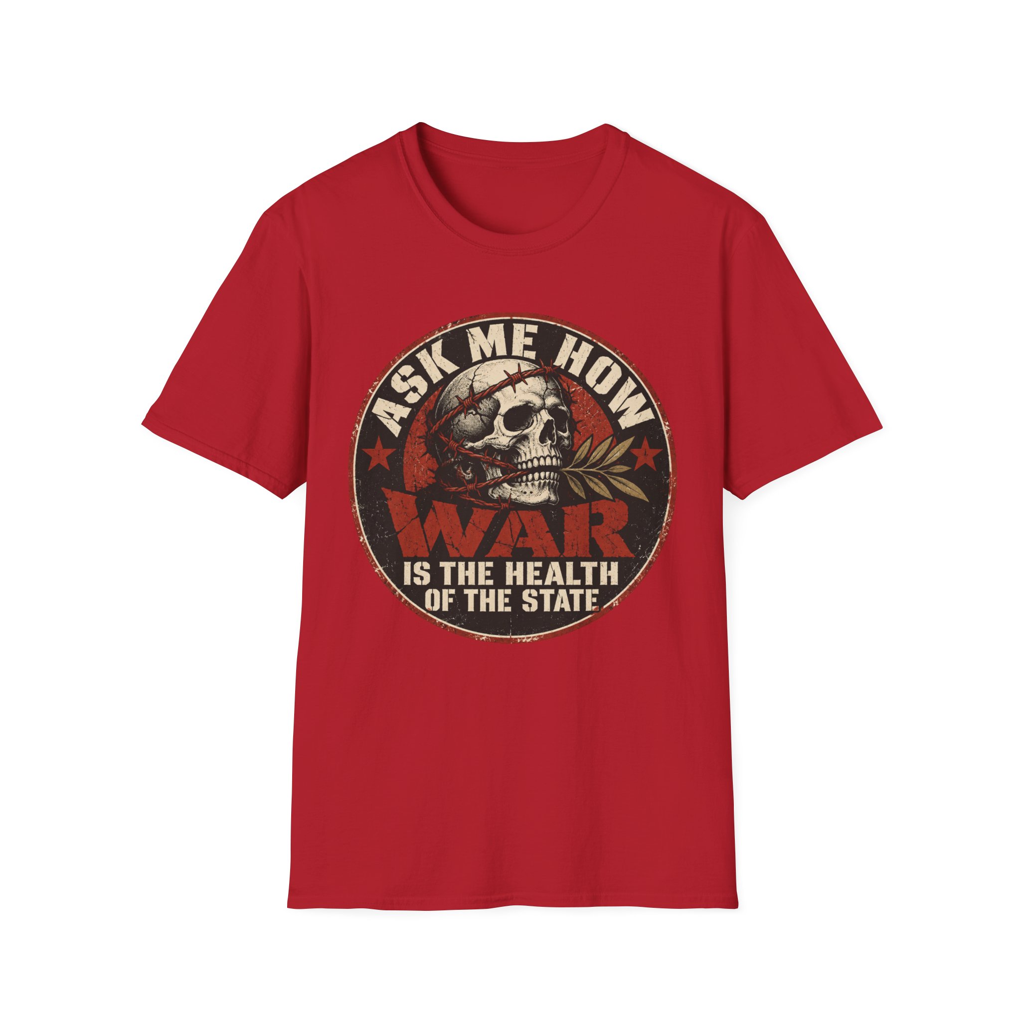 Cherry Red T-shirt printed with a circular badge with a skull holding an olive branch, red stars and the words “Ask me how war is the health of the State”.