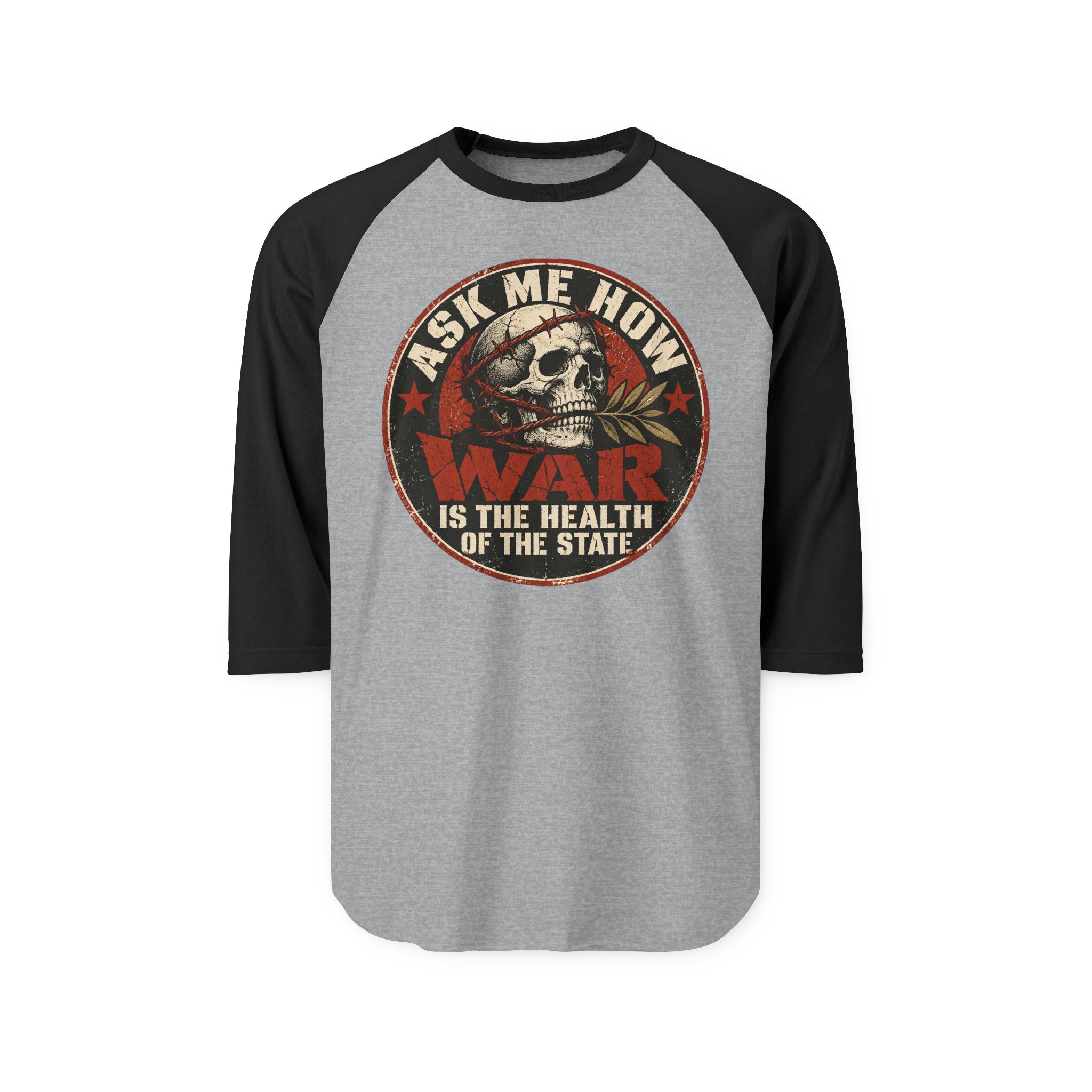 Heather Grey raglan shirt with Black three-quarter sleeves printed with a circular badge with a skull holding an olive branch, red stars and the words “Ask me how war is the health of the State”.