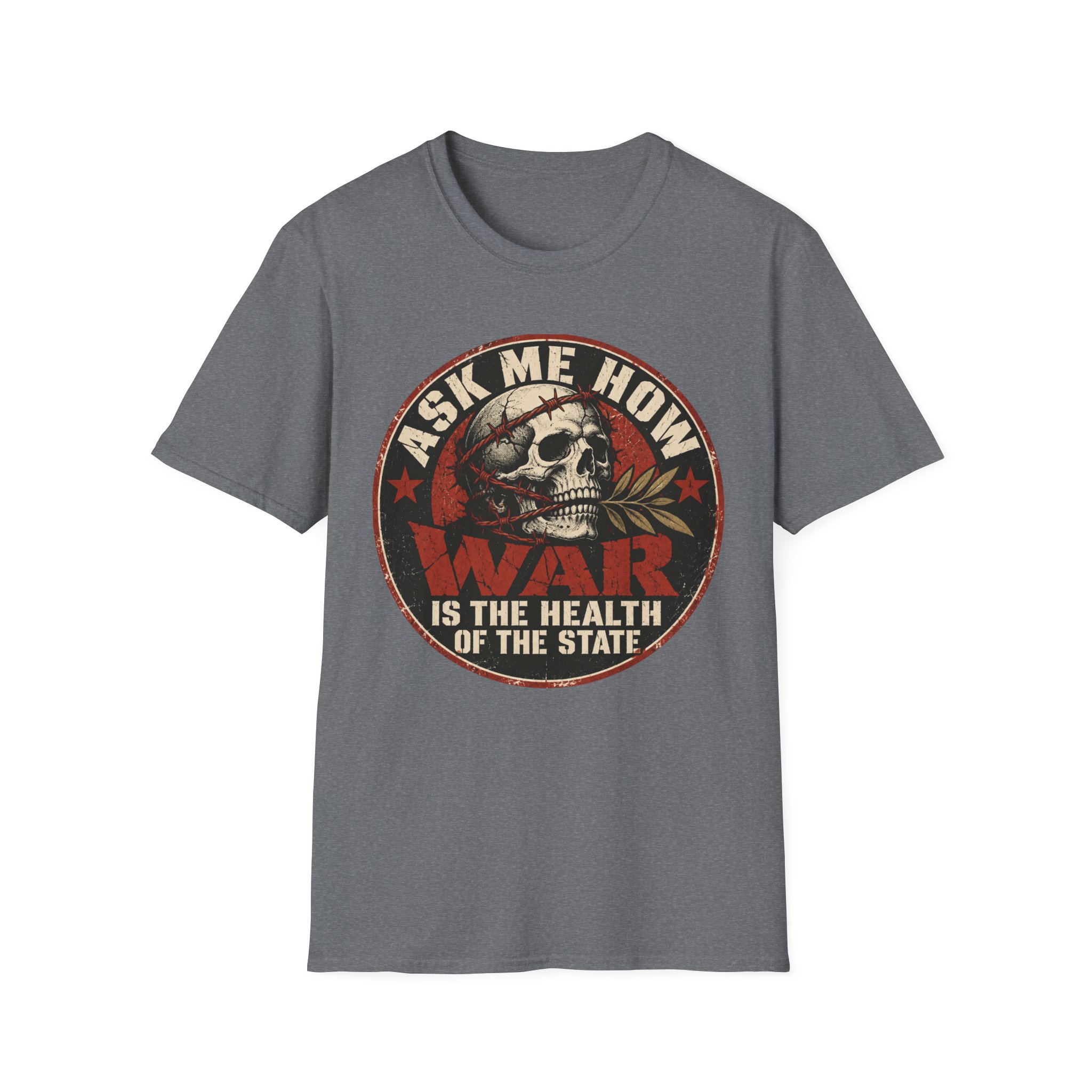 Graphite Heather T-shirt printed with a circular badge with a skull holding an olive branch, red stars and the words “Ask me how war is the health of the State”.