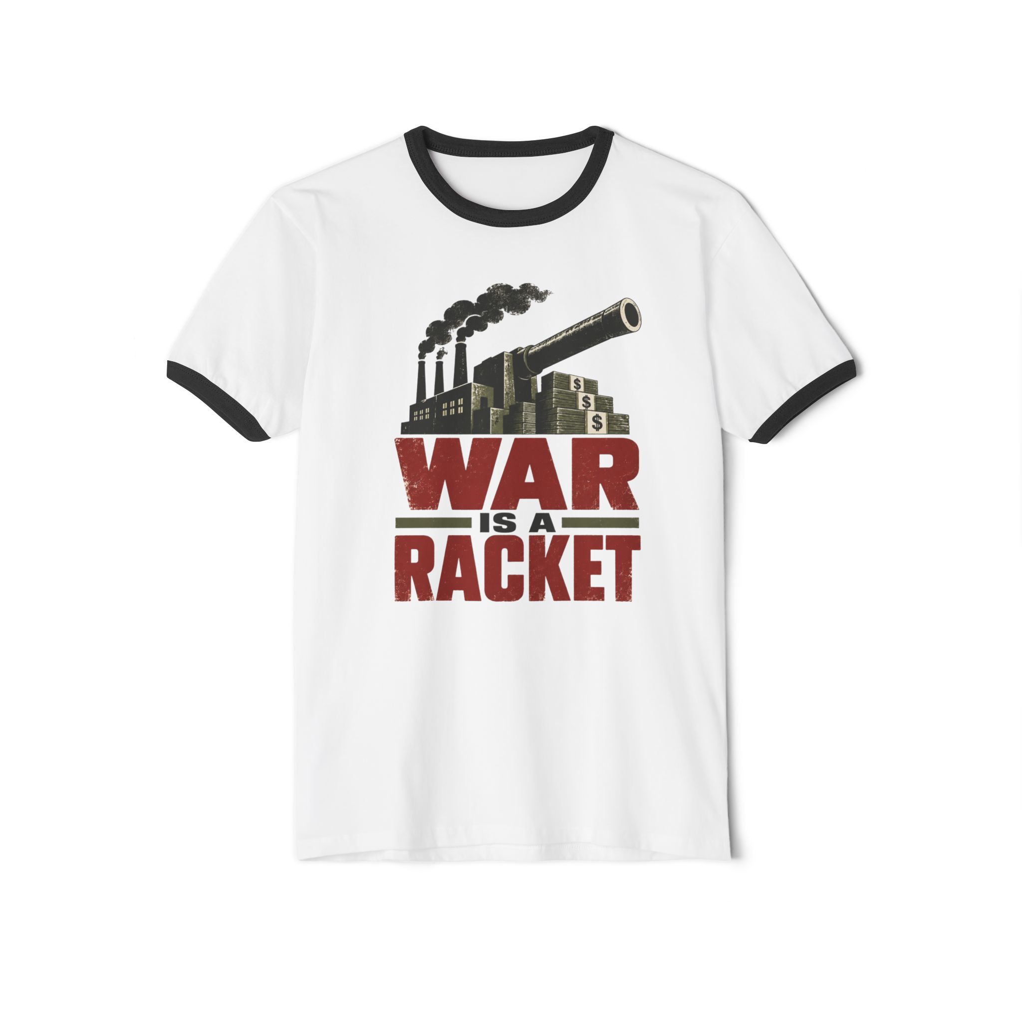 White ringer T-shirt with Black trim printed with factory smokestacks and a cannon over stacks of cash above the words “War is a racket”.
