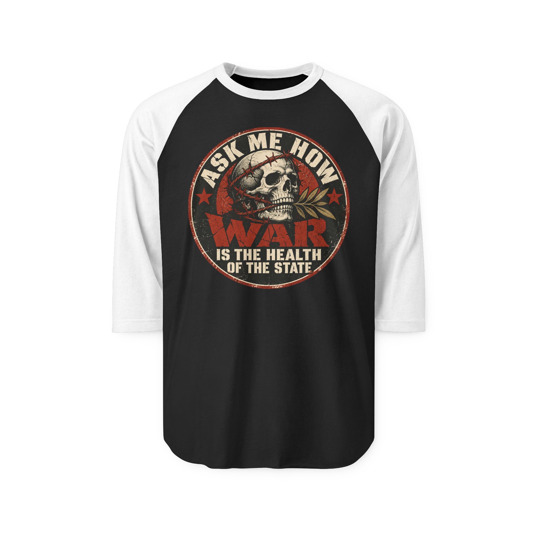 Black raglan shirt with White three-quarter sleeves printed with a circular badge with a skull holding an olive branch, red stars and the words “Ask me how war is the health of the State”.