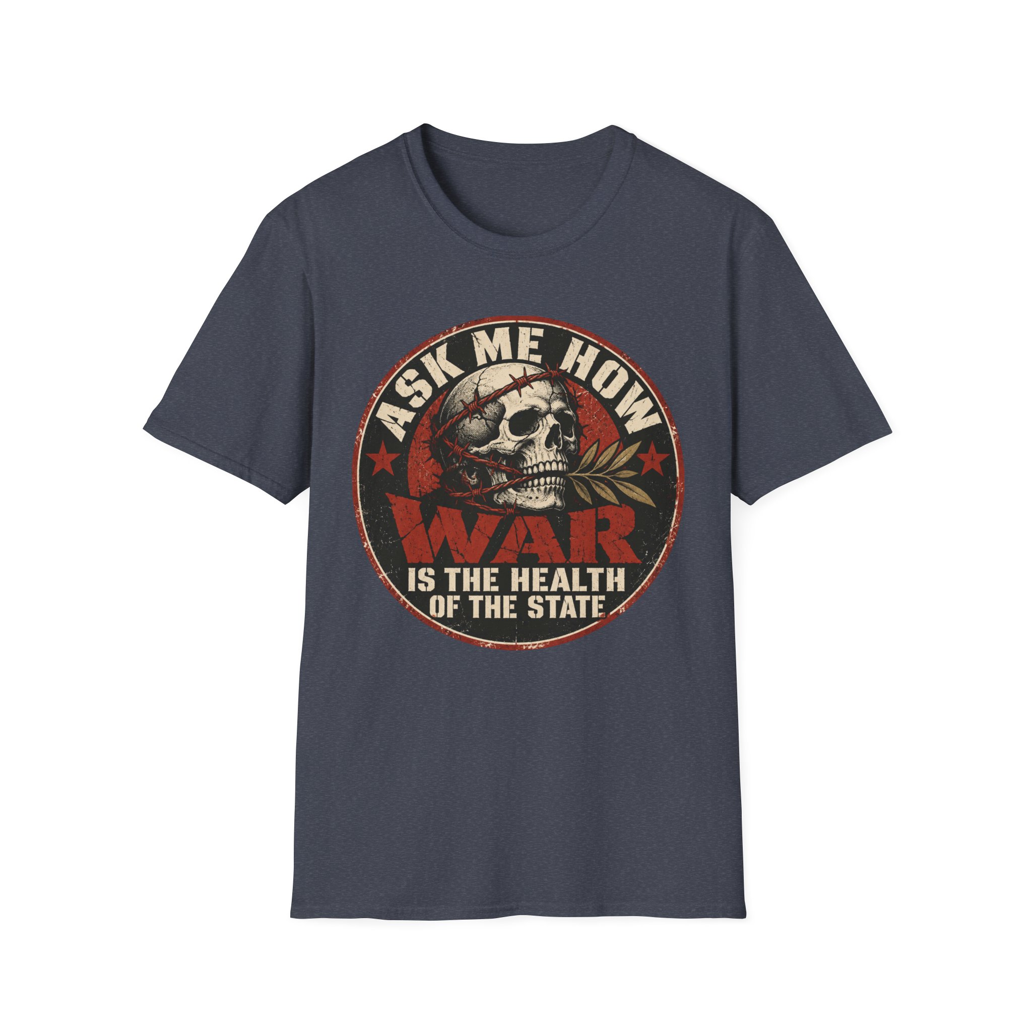 Heather Navy T-shirt printed with a circular badge with a skull holding an olive branch, red stars and the words “Ask me how war is the health of the State”.