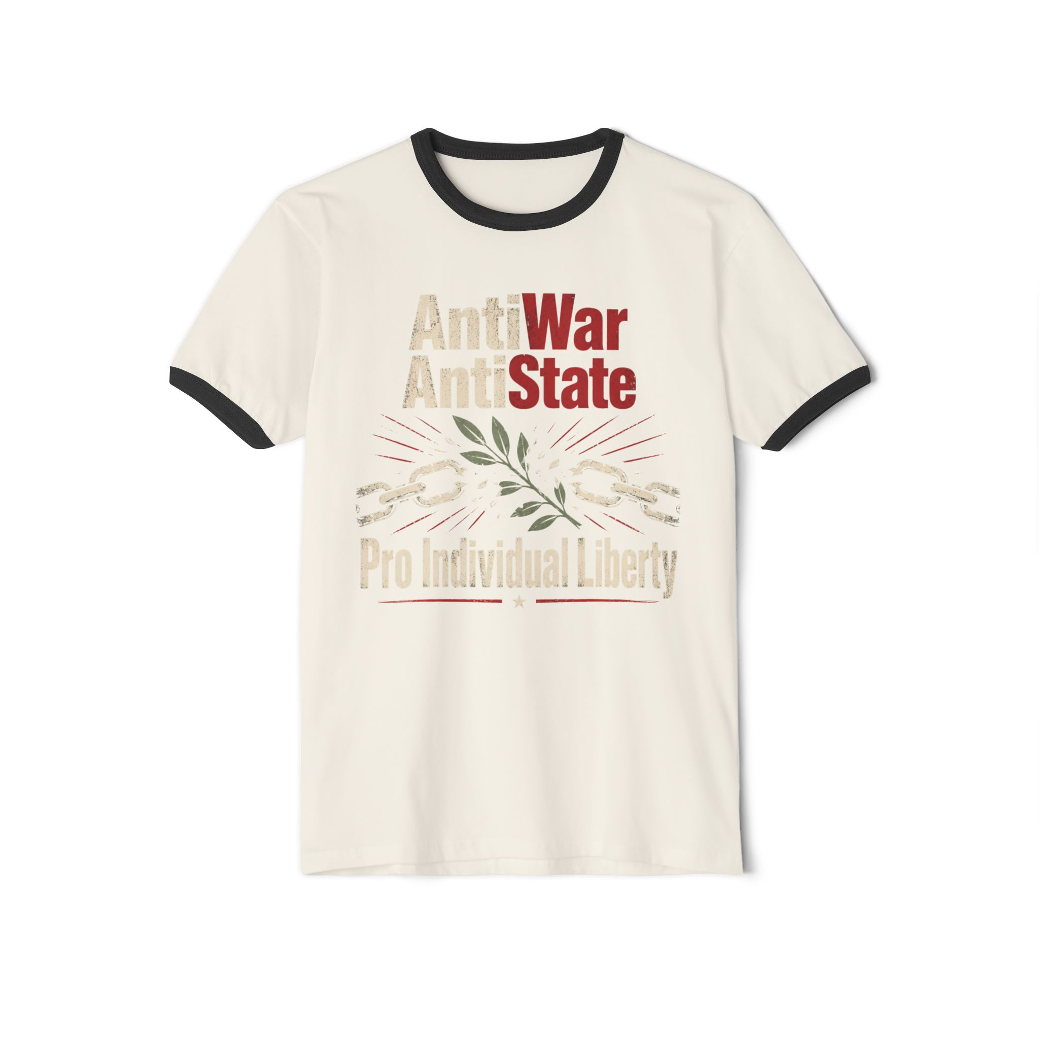Natural ringer T-shirt with Black trim printed with “Anti War Anti State” in tan and red above an olive branch between broken chains and the words “Pro Individual Liberty”.