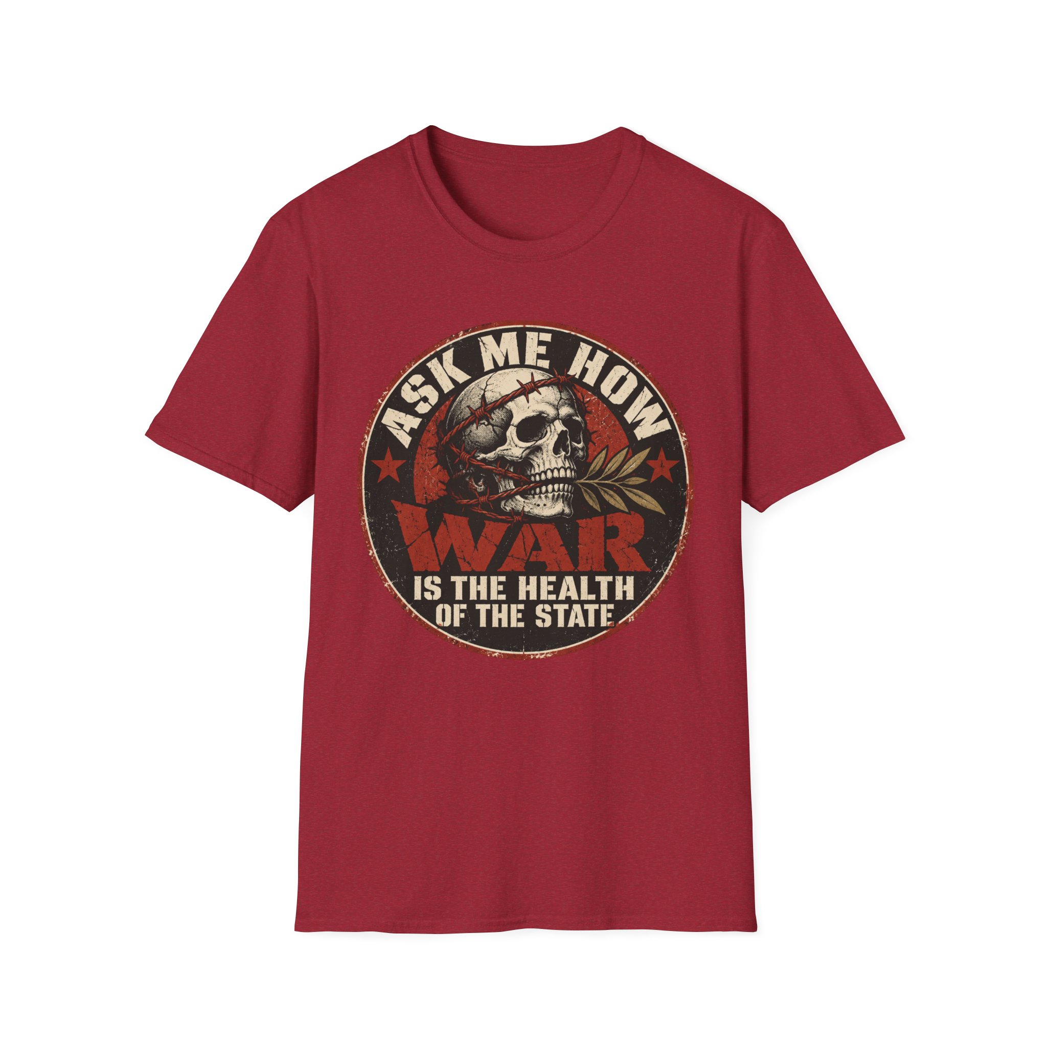 Antique Cherry Red T-shirt printed with a circular badge with a skull holding an olive branch, red stars and the words “Ask me how war is the health of the State”.