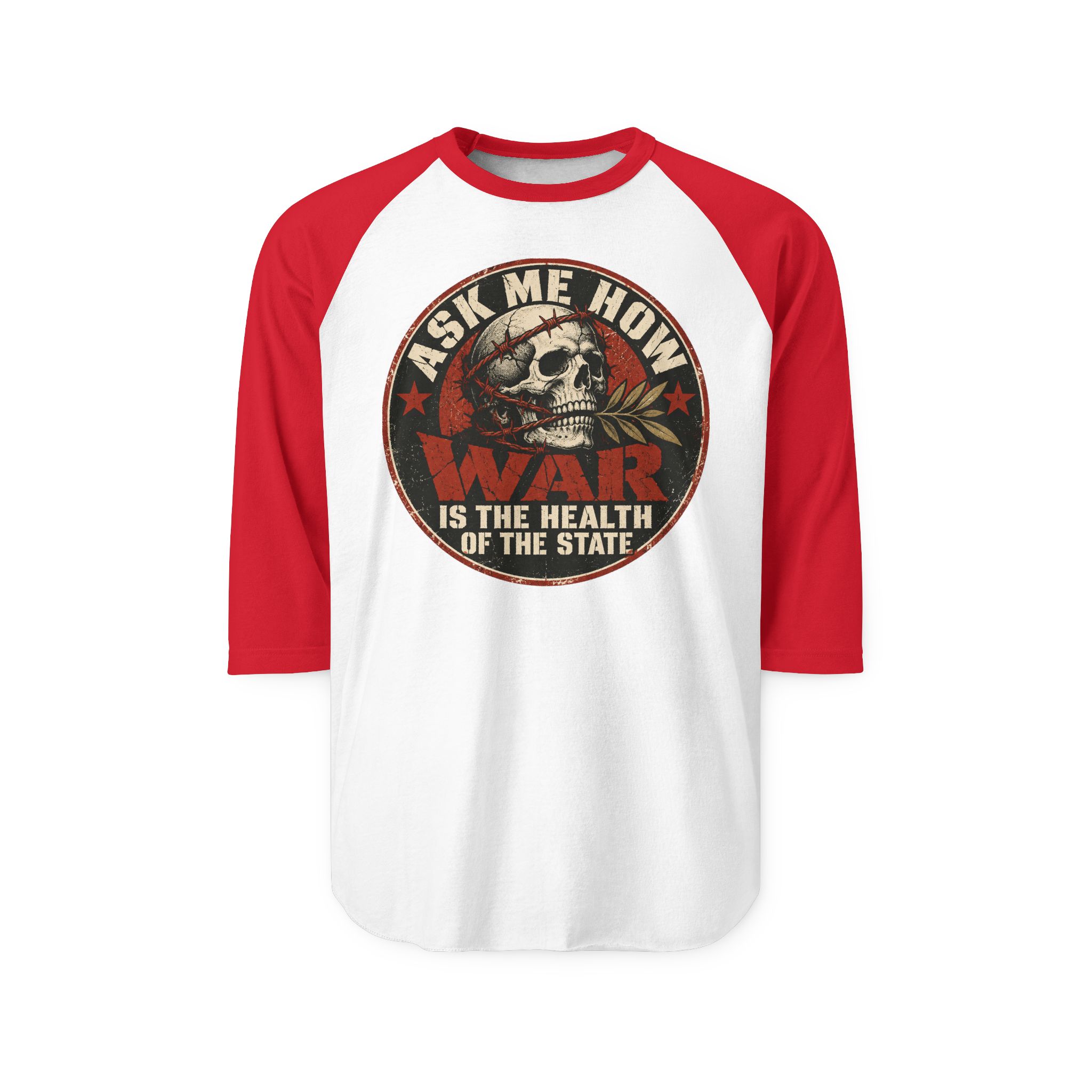 White raglan shirt with Red three-quarter sleeves printed with a circular badge with a skull holding an olive branch, red stars and the words “Ask me how war is the health of the State”.