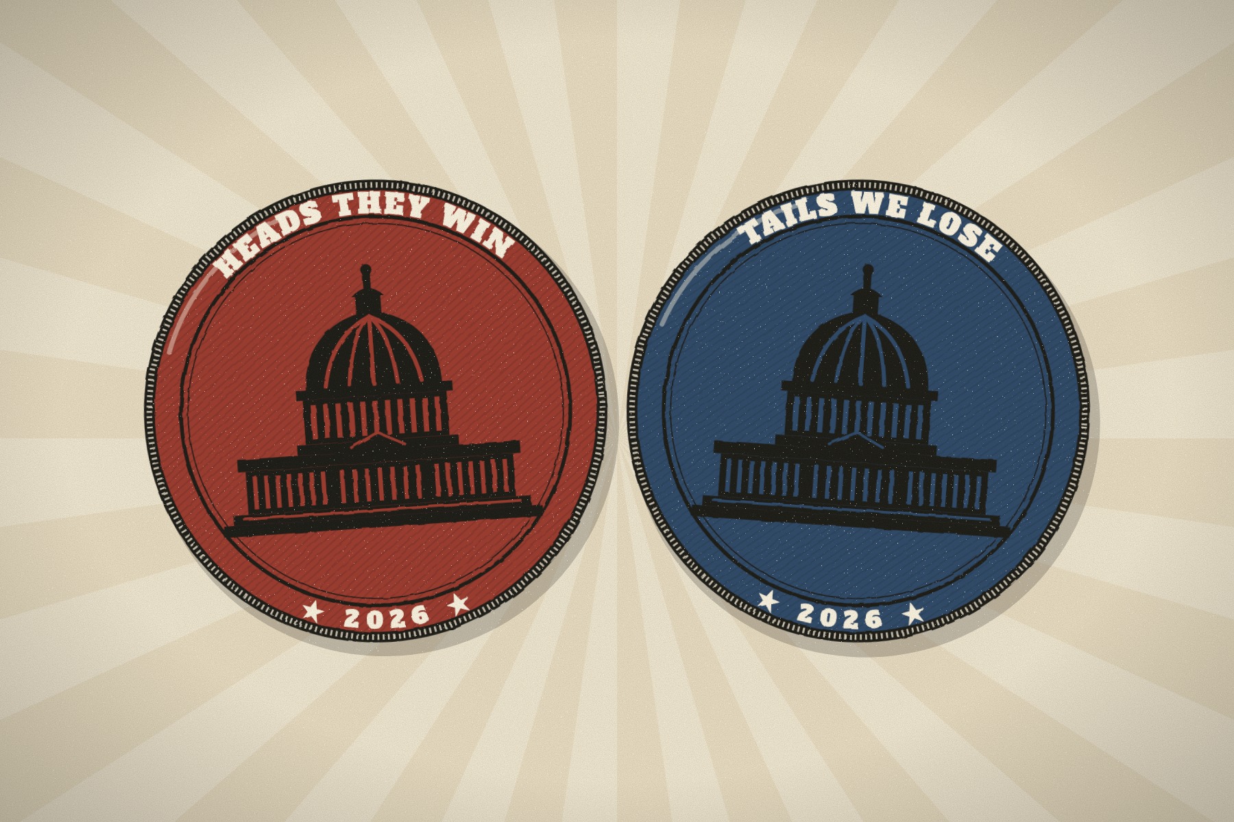Two identical coins, one red stamped HEADS THEY WIN and one blue stamped TAILS WE LOSE, both bearing the same Capitol dome and the year 2026.