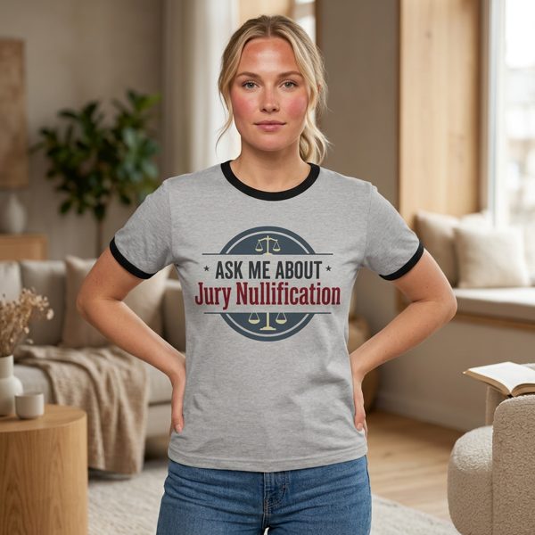 Ask Me About Jury Nullification Ringer T-Shirt