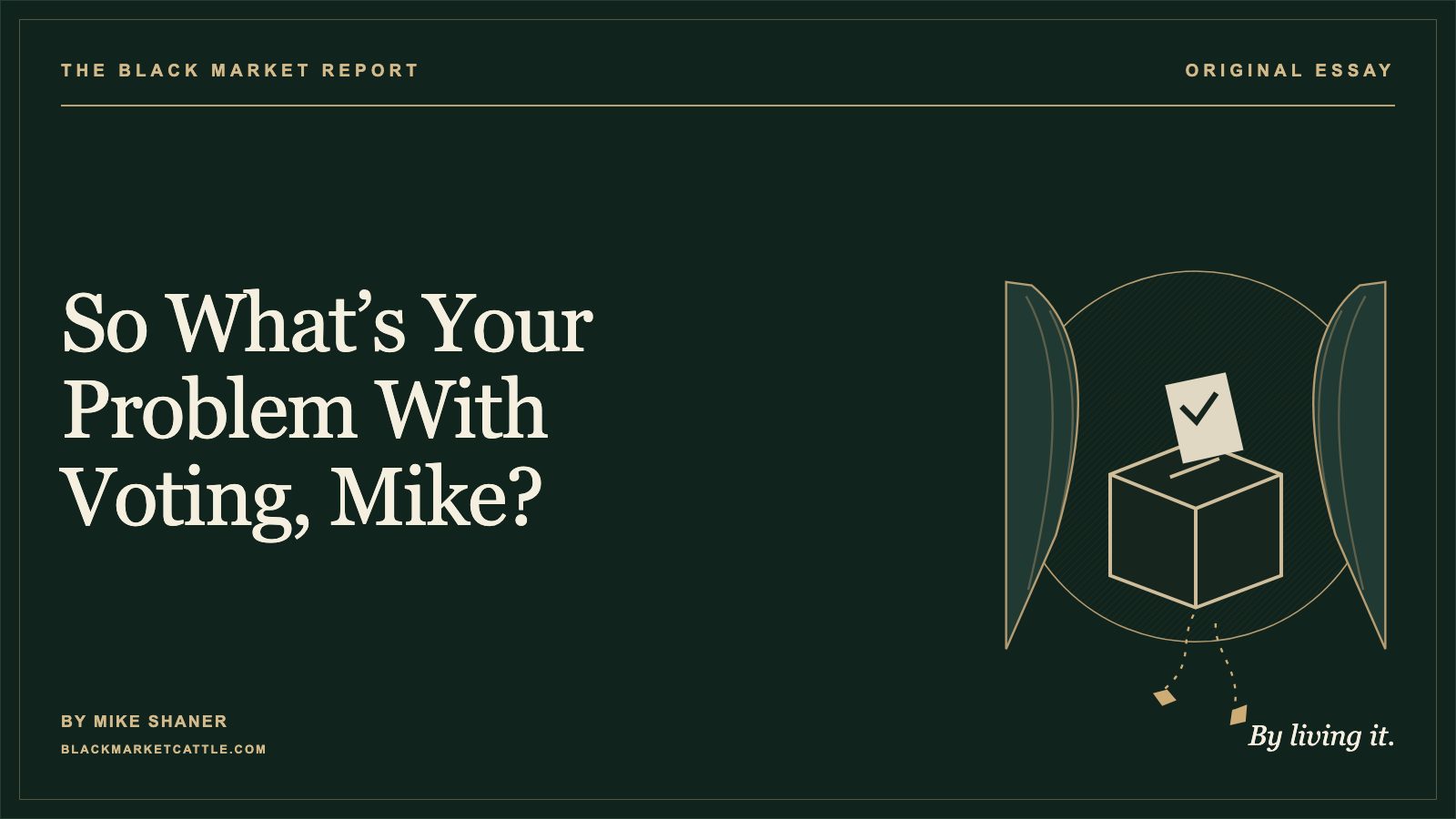 A ballot box framed by an open theatrical curtain, with a path leading out. So What’s Your Problem With Voting, Mike? — By Mike Shaner